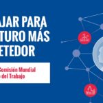 Para un futuro de trabajo decente, se necesita un programa centrado en las personas