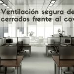 Ventilación segura en el trabajo: ventilar oficinas y espacios cerrados frente al covid