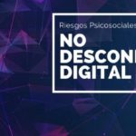 Riesgos psicosociales provocados por la no desconexión digital