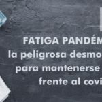 Fatiga pandémica: peligrosa desmotivación para seguir alerta frente al coronavirus covid-19