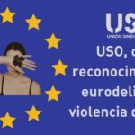 USO aboga por que la violencia de género pase a ser delito transfronterizo en Europa