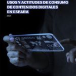 Usos y actitudes de consumo de contenidos digitales en España 2021