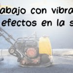 Trabajo con vibraciones: efectos en la salud