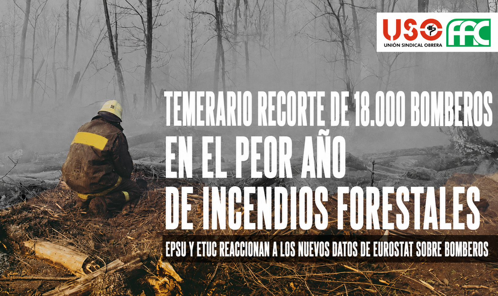 Bombero ante un incendio forestal. FAC-USO alerta junto a EPSU del recorte de 18.000 bomberos profesionales en Europa